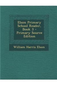Elson Primary School Reader, Book 3