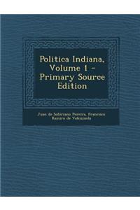 Politica Indiana, Volume 1 - Primary Source Edition