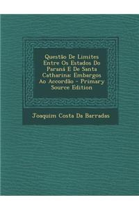 Questao de Limites Entre OS Estados Do Parana E de Santa Catharina: Embargos Ao Accordao - Primary Source Edition