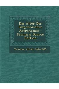 Das Alter Der Babylonischen Astronomie