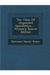 The Value of Organized Speculation...