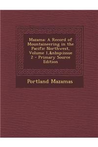 Mazama: A Record of Mountaineering in the Pacific Northwest, Volume 1, Issue 2