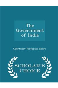 The Government of India - Scholar's Choice Edition