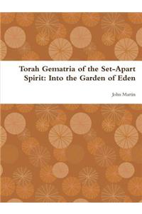 Torah Gematria of the Set-Apart Spirit: Into the Garden of Eden