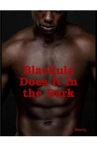 Blackula Does it in the Dark