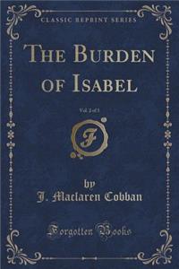 The Burden of Isabel, Vol. 2 of 3 (Classic Reprint)