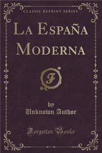 La EspaÃ±a Moderna (Classic Reprint)