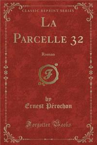 La Parcelle 32: Roman (Classic Reprint)