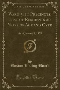 Ward 3, 11 Precincts; List of Residents 20 Years of Age and Over: As of January 1, 1958 (Classic Reprint)