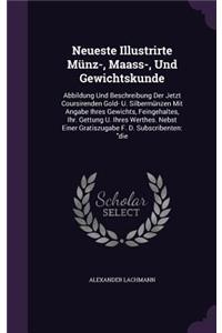 Neueste Illustrirte Münz-, Maass-, Und Gewichtskunde
