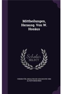 Mittheilungen, Herausg. Von W. Hosaus