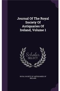 Journal of the Royal Society of Antiquaries of Ireland, Volume 1