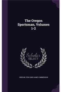 The Oregon Sportsman, Volumes 1-2