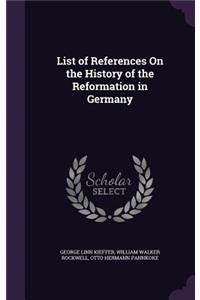 List of References On the History of the Reformation in Germany