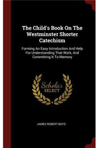 The Child's Book on the Westminster Shorter Catechism