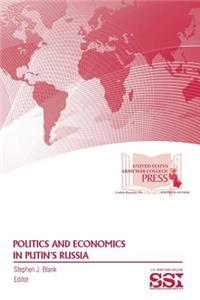 Politics And Economics In Putin's Russia