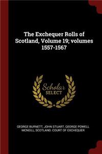 The Exchequer Rolls of Scotland, Volume 19; Volumes 1557-1567