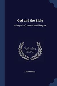 GOD AND THE BIBLE: A SEQUEL TO 'LITERATU