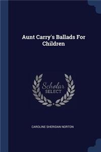 Aunt Carry's Ballads For Children