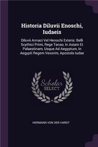 Historia Diluvii Enoschi, Iudaeis: Diluvii Annaci Vel Henochi Exteris: Belli Scythici Primi, Rege Tanao, In Asiam Et Palaestinam, Usque Ad Aegyptum, In Aegypti Regem Vexorim, Apostolo