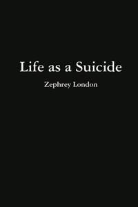 Life as a Suicide