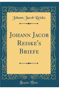 Johann Jacob Reiske's Briefe (Classic Reprint)