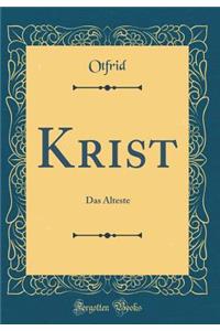 Krist: Das Ã?lteste (Classic Reprint)