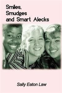 Smiles, Smudges and Smart Alecks