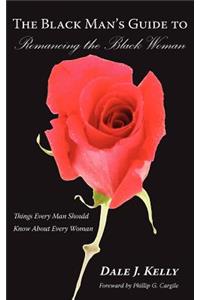 The Black Man's Guide to Romancing the Black Woman