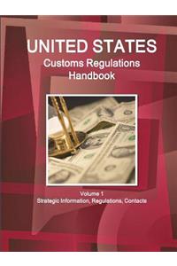 US Customs Regulations Handbook Volume 1 Strategic Information, Regulations, Contacts