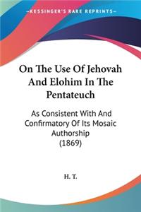 On The Use Of Jehovah And Elohim In The Pentateuch