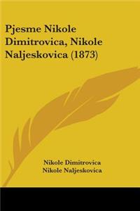 Pjesme Nikole Dimitrovica, Nikole Naljeskovica (1873)