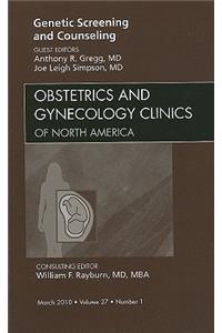 Genetic Screening and Counseling, an Issue of Obstetrics and Gynecology Clinics