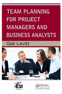 Team Planning for Project Managers and Business Analysts
