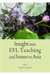Insight Into Efl Teaching and Issues in Asia