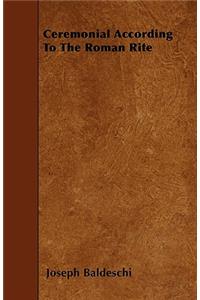 Ceremonial According To The Roman Rite