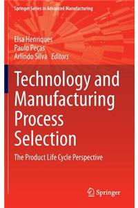 Technology and Manufacturing Process Selection