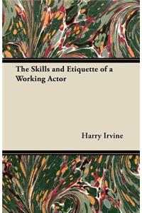 The Skills and Etiquette of a Working Actor