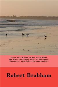 DOES THIS KNIFE IN MY BACK MAKE MY BUTT LOOK BIG? Tales of Madness, Eisegesis, and Other Unpardonables