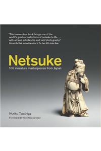 Netsuke: 100 Miniature Masterpieces from Japan