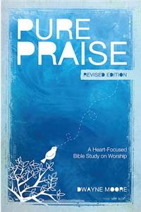Pure Praise (Revised)