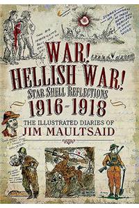 War! Hellish War! Star Shell Reflections 1916 - 1918