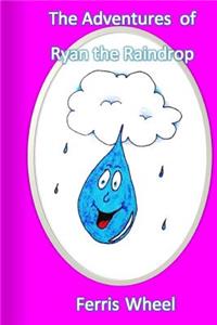 The Adventures of Ryan The Raindrop