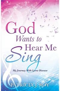 God Wants to Hear Me Sing