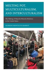 Melting Pot, Multiculturalism, and Interculturalism