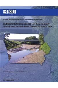 Methods for Estimating Selected Low-Flow Frequency Statistics and Harmonic Mean Flows for Streams in Iowa