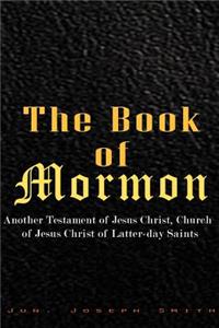 The Book of Mormon: Another Testament of Jesus Christ, Church of Jesus Christ of Latter-Day Saints and Smith