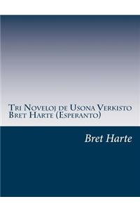 Tri Noveloj de Usona Verkisto Bret Harte (Esperanto)