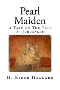 Pearl-Maiden: A Tale of The Fall of Jerusalem