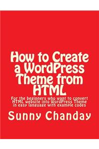 How to Create a WordPress Theme from HTML: How to Create a WordPress Theme from HTML